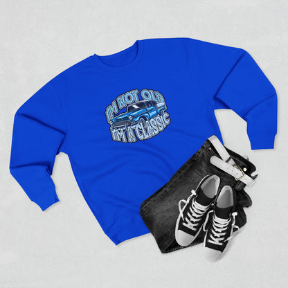 Vintage Car Sweatshirt – "I'm Not Old, I'm Classic" Retro Classic Car Crewneck
