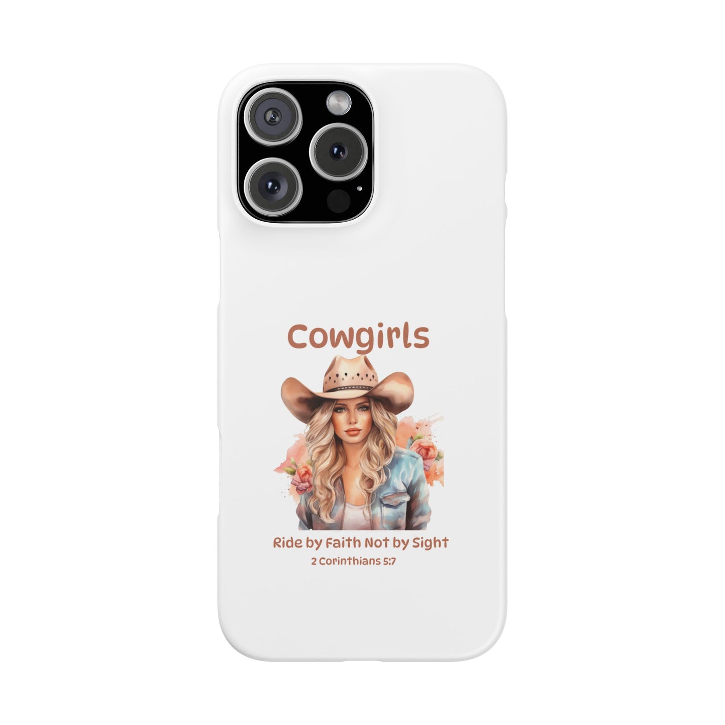 Cowgirls Phone Case — "Real Cowgirls Ride by Faith Not by Sight" Christian Western iPhone Snap Case