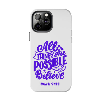 "All Things Are Possible If You Believe" (Mark 9:33) Christian Inspirational Protective Case