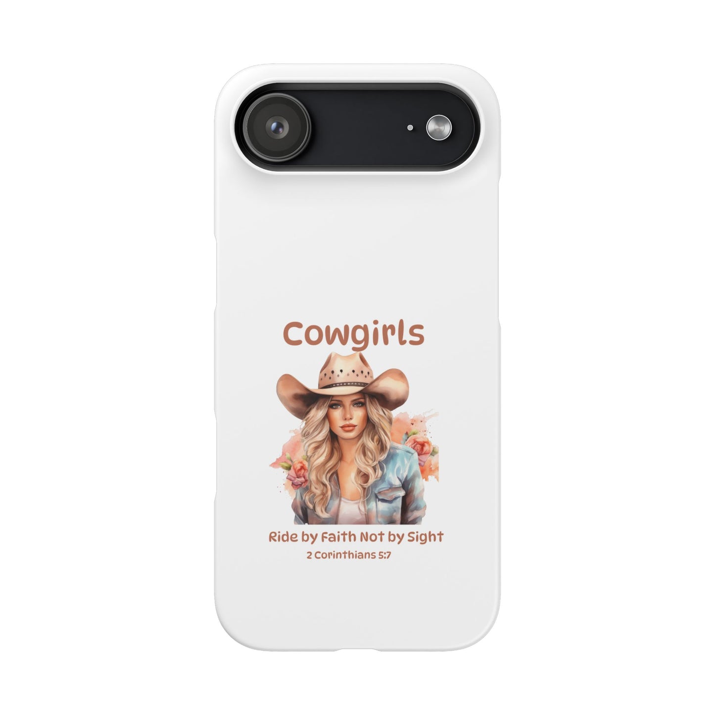 Cowgirls Phone Case — "Real Cowgirls Ride by Faith Not by Sight" Christian Western iPhone Snap Case