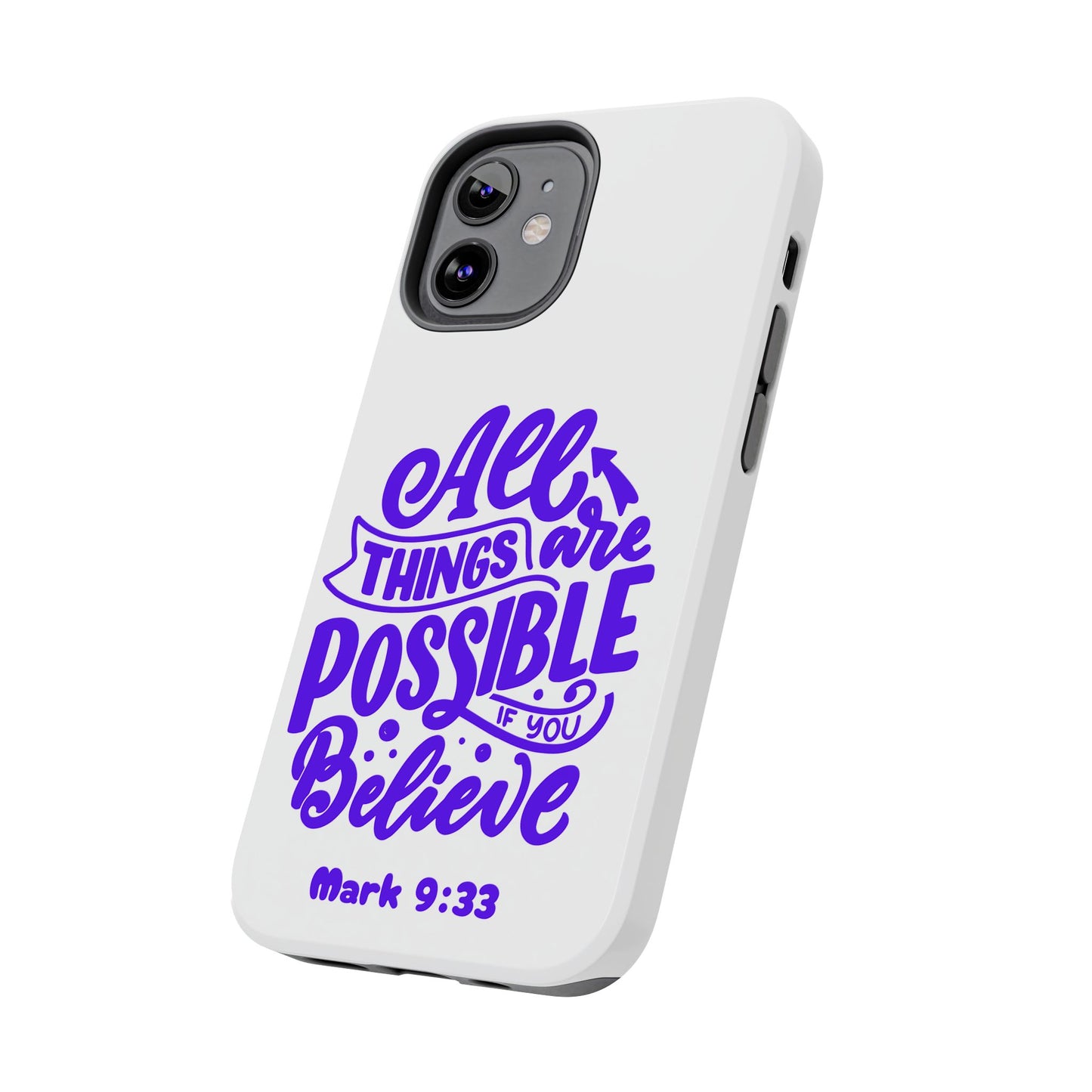 "All Things Are Possible If You Believe" (Mark 9:33) Christian Inspirational Protective Case