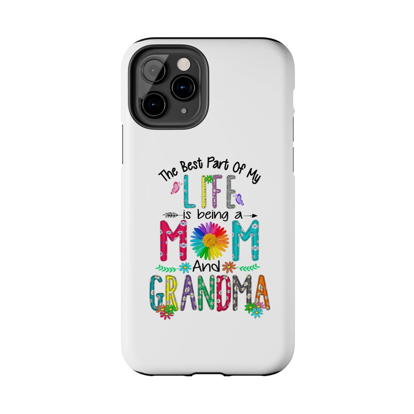 “The Best Part of My Life Is Being a Mom and Grandma” Colorful Floral Design Tough Phone Case