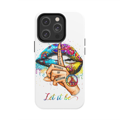 Let It Be Phone Case — Colorful Peace & 'Whisper Words of Wisdom' Design