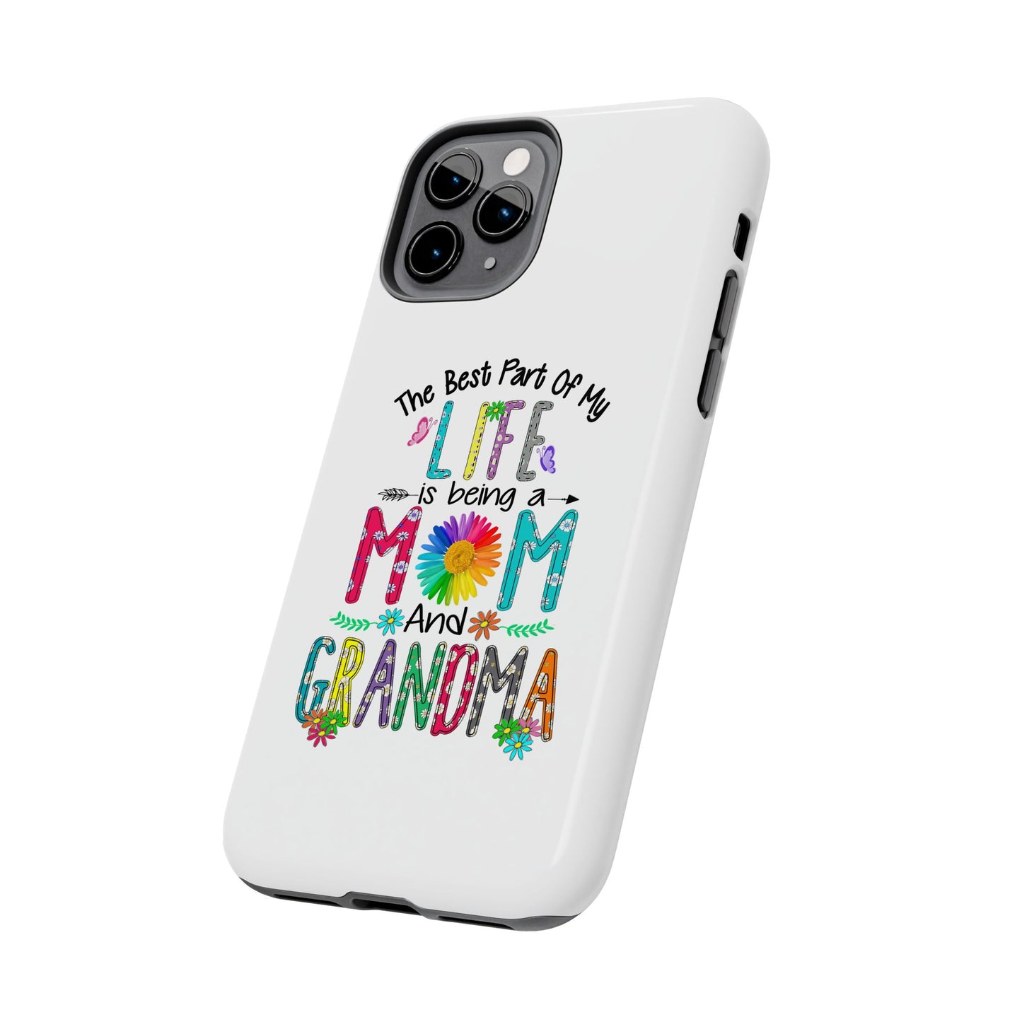 “The Best Part of My Life Is Being a Mom and Grandma” Colorful Floral Design Tough Phone Case