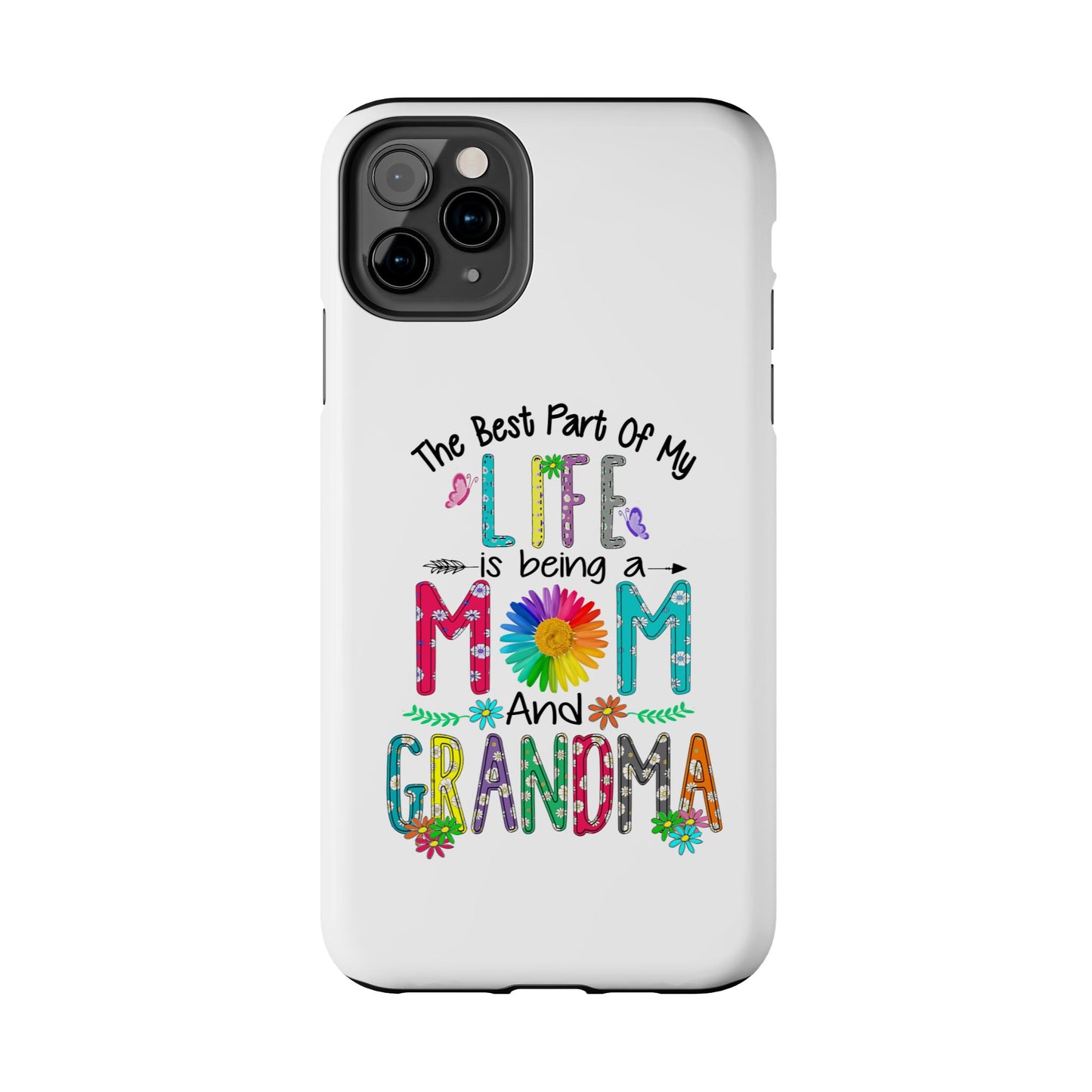 “The Best Part of My Life Is Being a Mom and Grandma” Colorful Floral Design Tough Phone Case