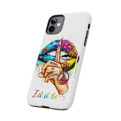 Let It Be Phone Case — Colorful Peace & 'Whisper Words of Wisdom' Design