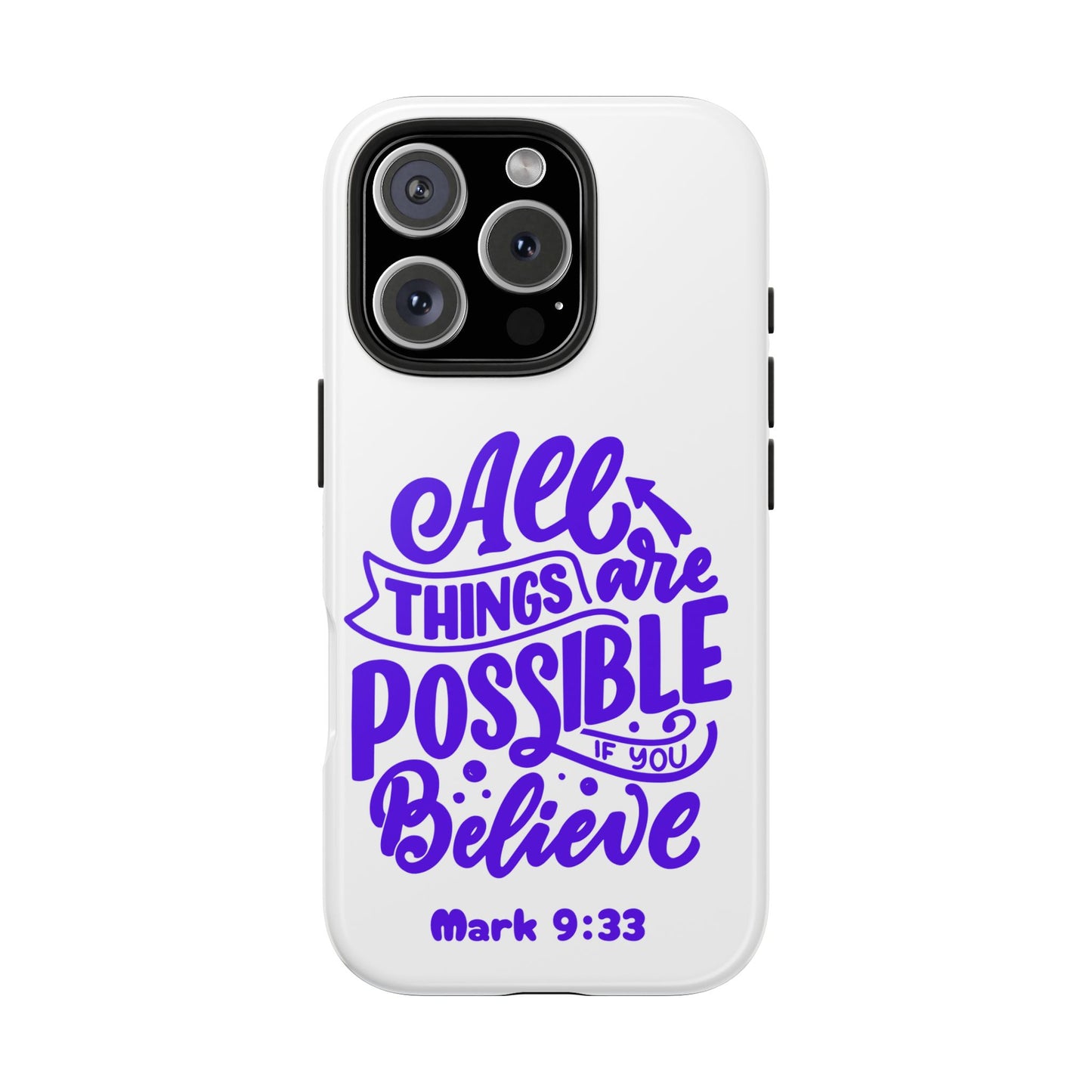 "All Things Are Possible If You Believe" (Mark 9:33) Christian Inspirational Protective Case