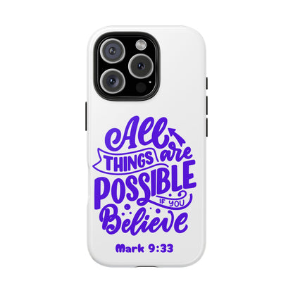 "All Things Are Possible If You Believe" (Mark 9:33) Christian Inspirational Protective Case