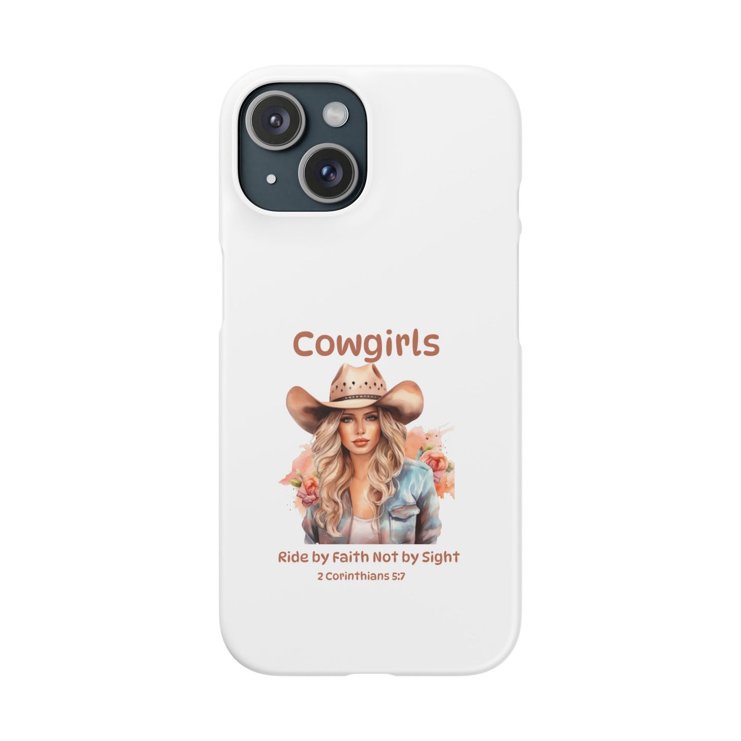 Cowgirls Phone Case — "Real Cowgirls Ride by Faith Not by Sight" Christian Western iPhone Snap Case