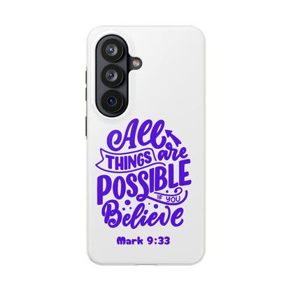 "All Things Are Possible If You Believe" (Mark 9:33) Christian Inspirational Protective Case