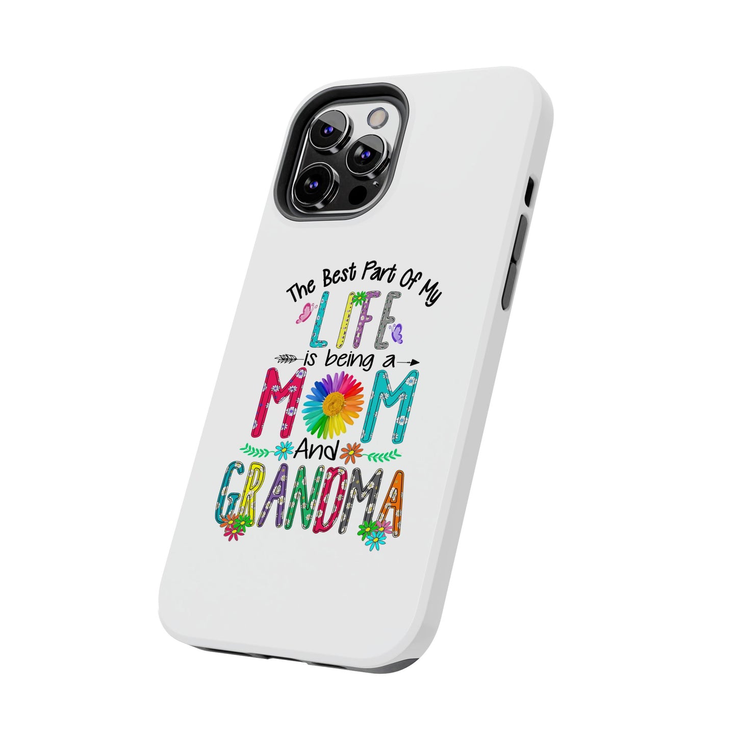 “The Best Part of My Life Is Being a Mom and Grandma” Colorful Floral Design Tough Phone Case