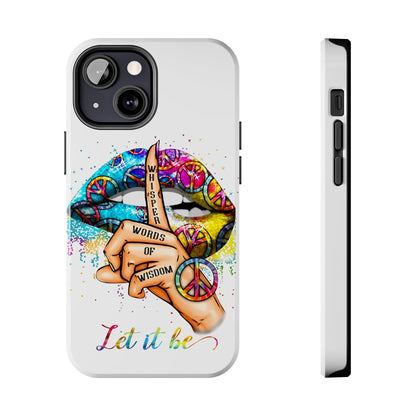 Let It Be Phone Case — Colorful Peace & 'Whisper Words of Wisdom' Design