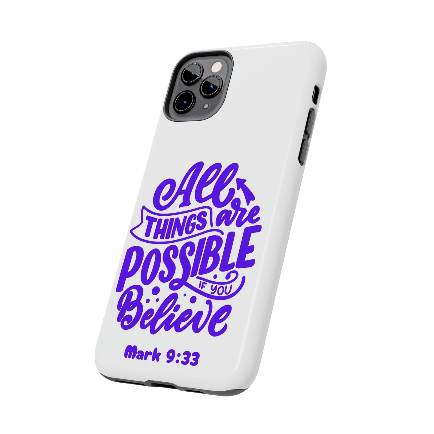 "All Things Are Possible If You Believe" (Mark 9:33) Christian Inspirational Protective Case