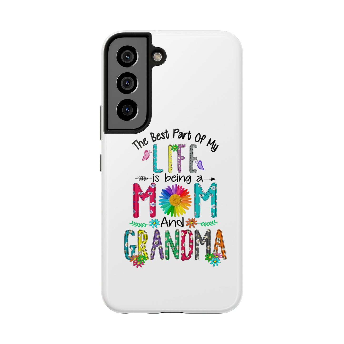 “The Best Part of My Life Is Being a Mom and Grandma” Colorful Floral Design Tough Phone Case