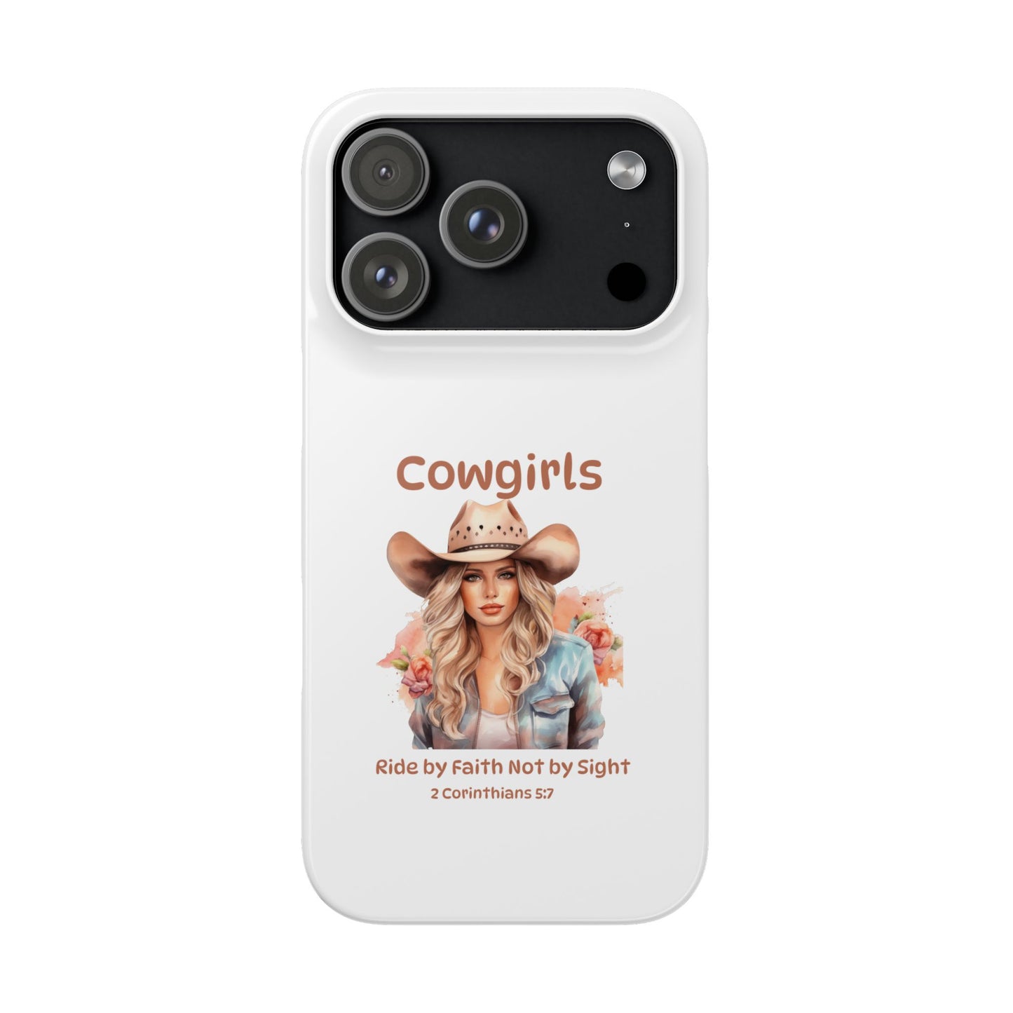 Cowgirls Phone Case — "Real Cowgirls Ride by Faith Not by Sight" Christian Western iPhone Snap Case