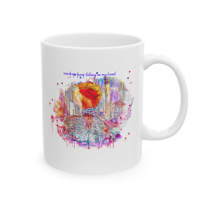 Watercolor Raindrops Keep Falling On My Head Ceramic Mug — Colorful Coffee Cup (11oz & 15oz)