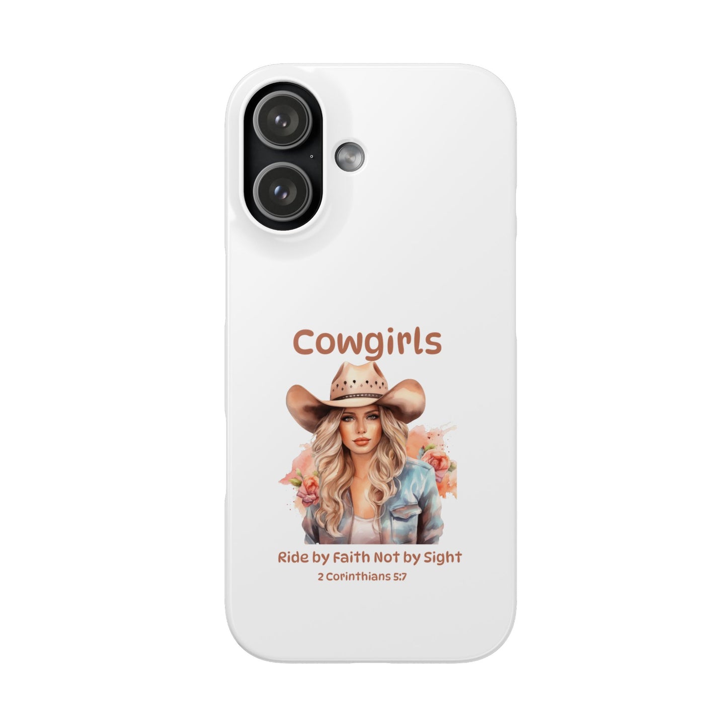 Cowgirls Phone Case — "Real Cowgirls Ride by Faith Not by Sight" Christian Western iPhone Snap Case