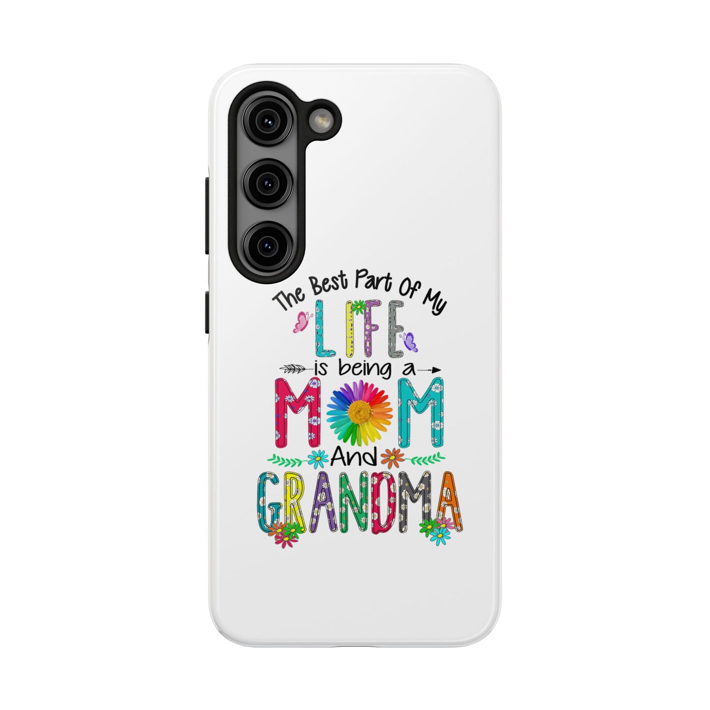 “The Best Part of My Life Is Being a Mom and Grandma” Colorful Floral Design Tough Phone Case