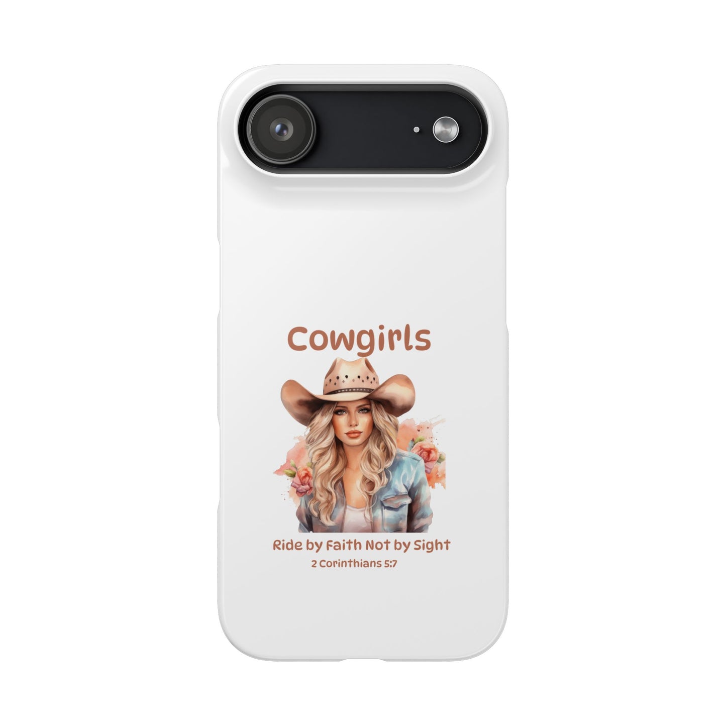 Cowgirls Phone Case — "Real Cowgirls Ride by Faith Not by Sight" Christian Western iPhone Snap Case