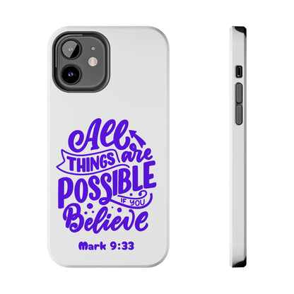 "All Things Are Possible If You Believe" (Mark 9:33) Christian Inspirational Protective Case