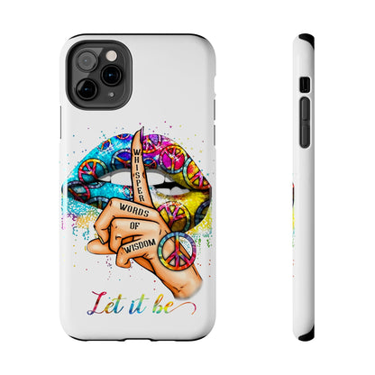 Let It Be Phone Case — Colorful Peace & 'Whisper Words of Wisdom' Design