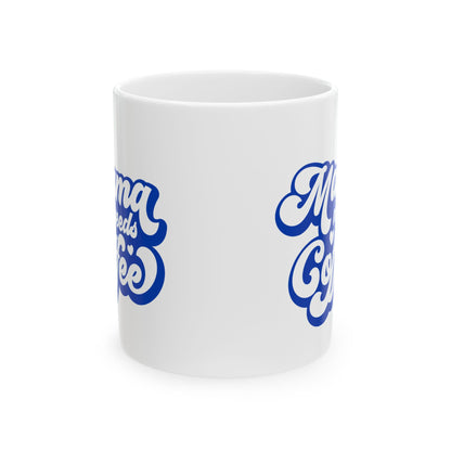 Mama Needs Coffee Ceramic Mug — Funny Mom Coffee Cup (11oz & 15oz)
