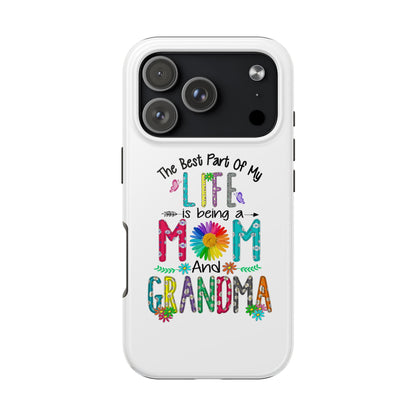 “The Best Part of My Life Is Being a Mom and Grandma” Colorful Floral Design Tough Phone Case