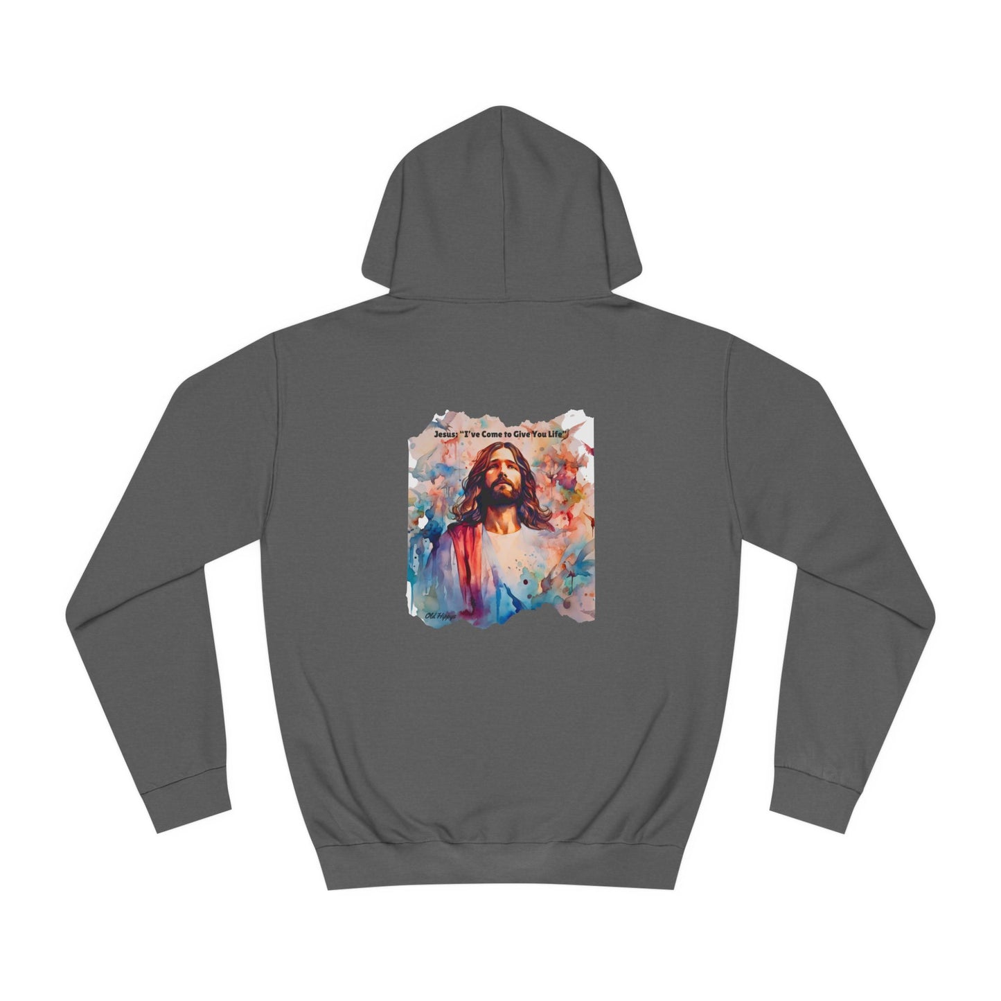 Jesus I"ve Come to Give You Life Unisex Hoodie