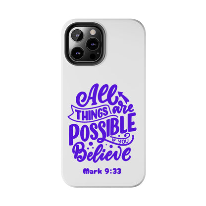 "All Things Are Possible If You Believe" (Mark 9:33) Christian Inspirational Protective Case