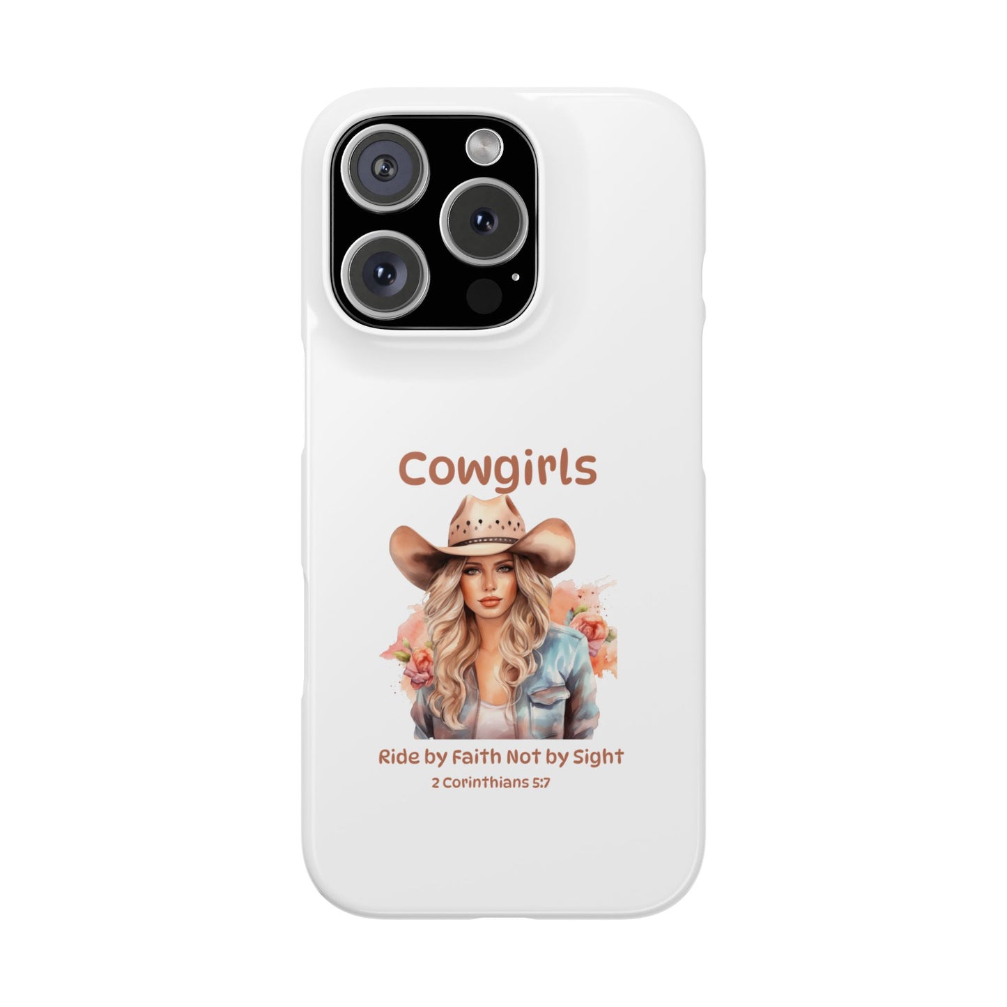 Cowgirls Phone Case — "Real Cowgirls Ride by Faith Not by Sight" Christian Western iPhone Snap Case