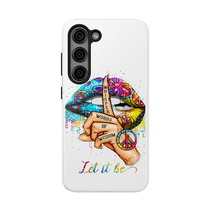 Let It Be Phone Case — Colorful Peace & 'Whisper Words of Wisdom' Design