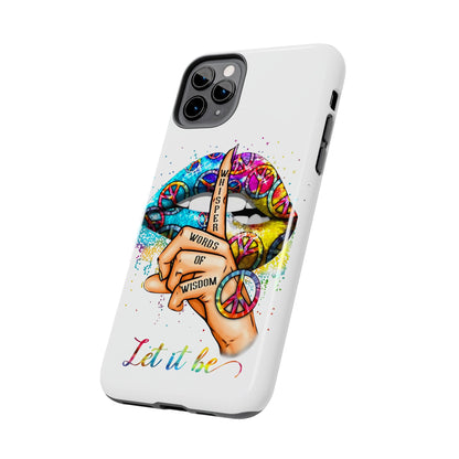 Let It Be Phone Case — Colorful Peace & 'Whisper Words of Wisdom' Design