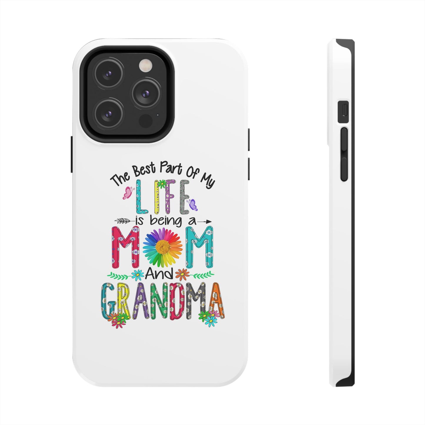 “The Best Part of My Life Is Being a Mom and Grandma” Colorful Floral Design Tough Phone Case