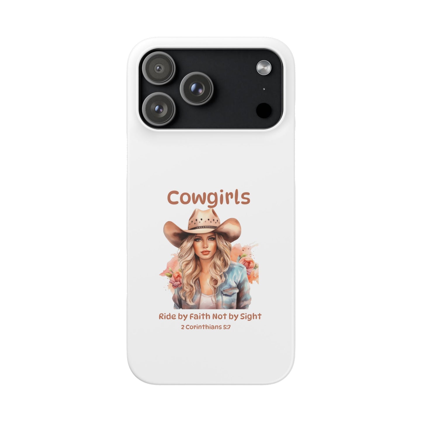 Cowgirls Phone Case — "Real Cowgirls Ride by Faith Not by Sight" Christian Western iPhone Snap Case