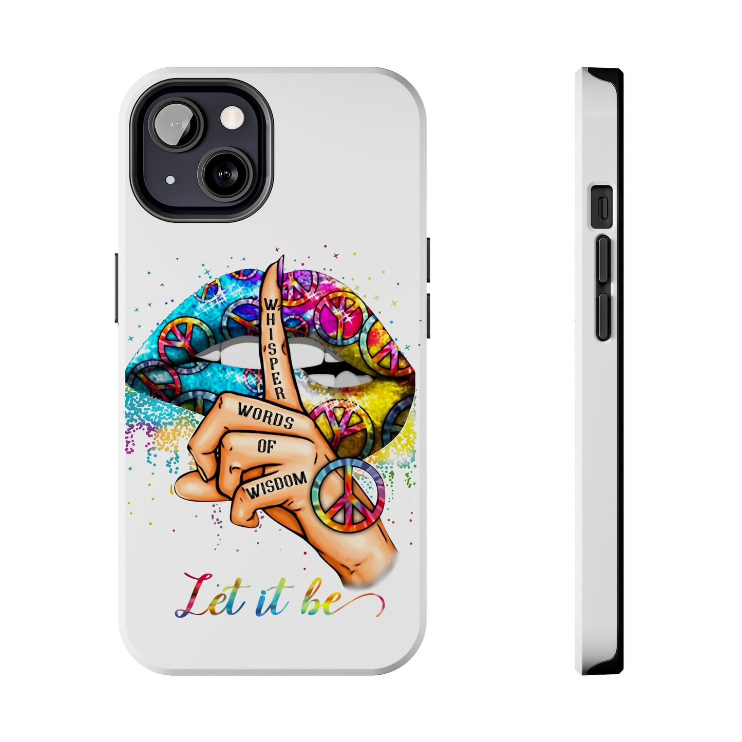 Let It Be Phone Case — Colorful Peace & 'Whisper Words of Wisdom' Design