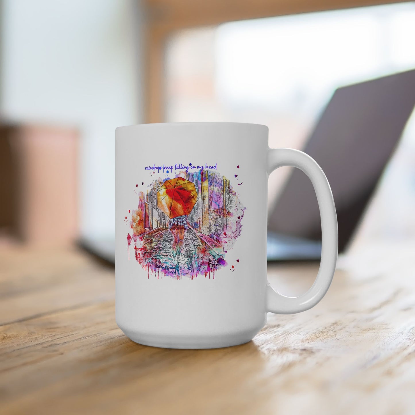 Watercolor Raindrops Keep Falling On My Head Ceramic Mug — Colorful Coffee Cup (11oz & 15oz)