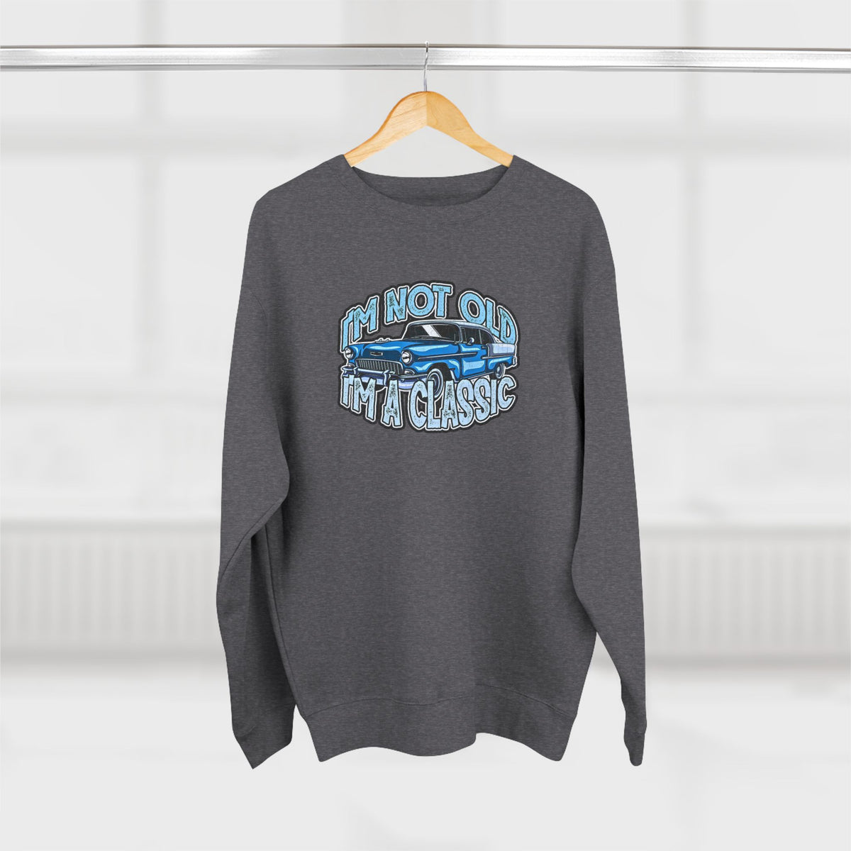 Vintage Car Sweatshirt – "I'm Not Old, I'm Classic" Retro Classic Car Crewneck
