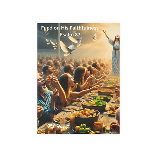 Feed on His Faithfulness Silk Poster