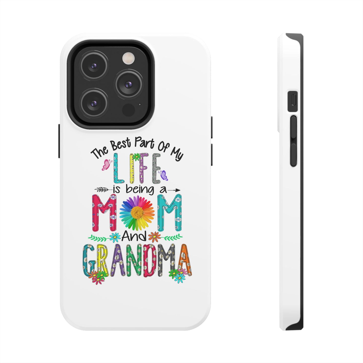 “The Best Part of My Life Is Being a Mom and Grandma” Colorful Floral Design Tough Phone Case