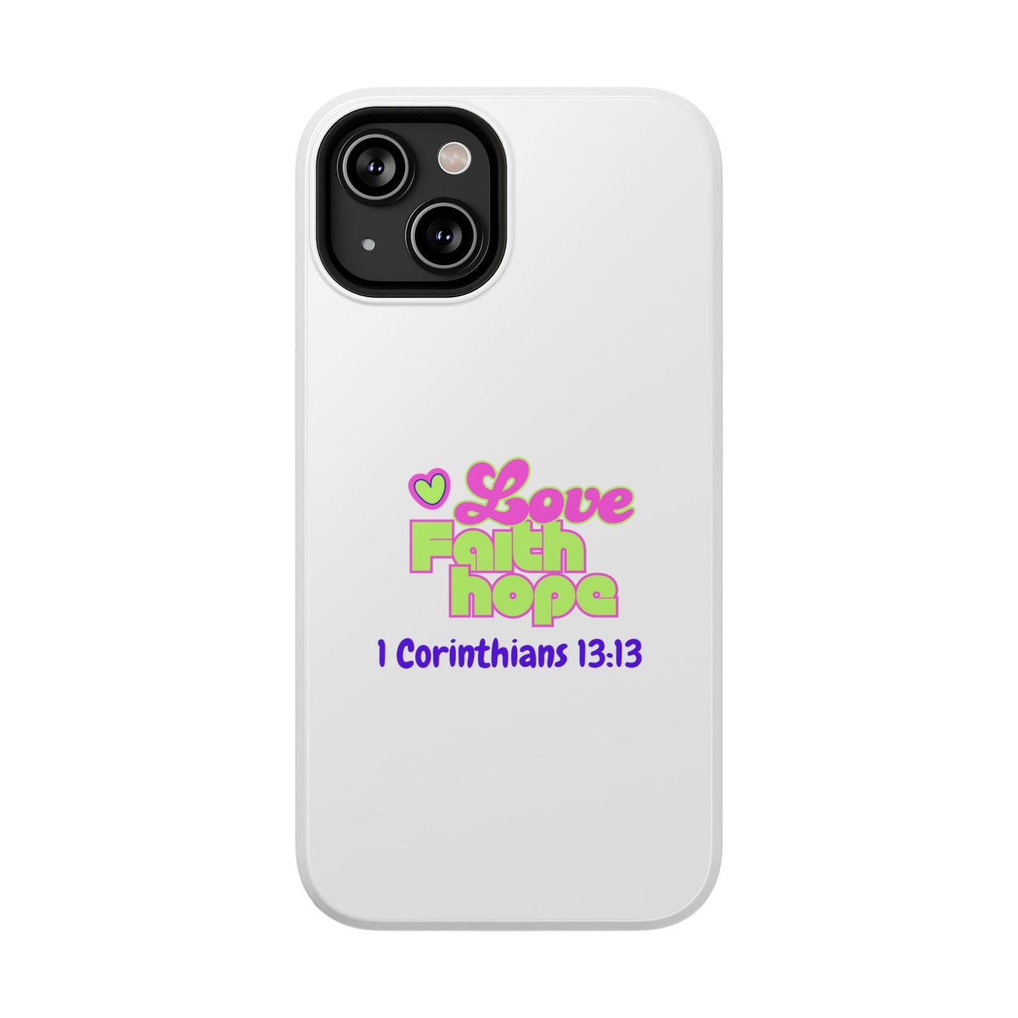 Impact-Resistant Phone Case — "Love Faith Hope" 1 Corinthians 13:13 Christian Protective Cover