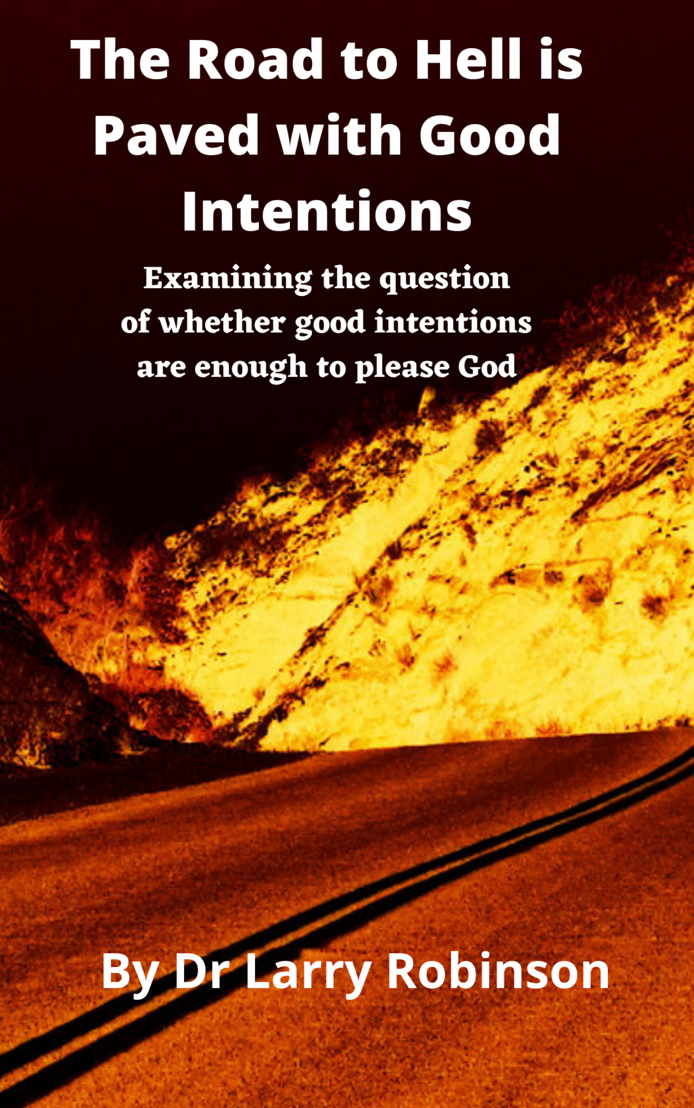 The Road to Hell is Paved with Good Intentions