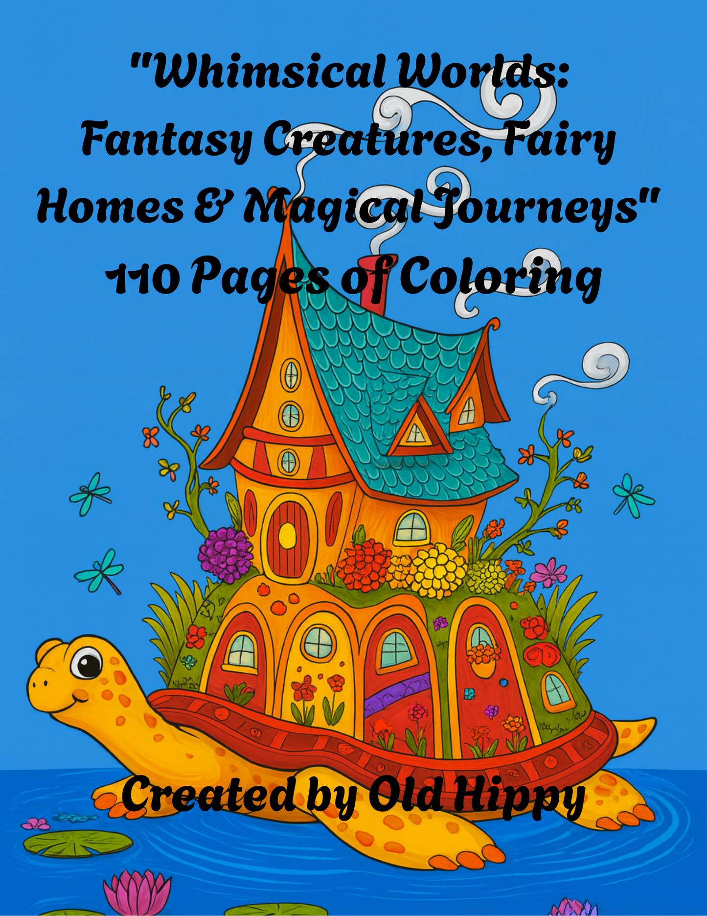 "Whimsical Worlds: Fantasy Creatures, Fairy Homes & Magical Journeys" Coloring Pages
