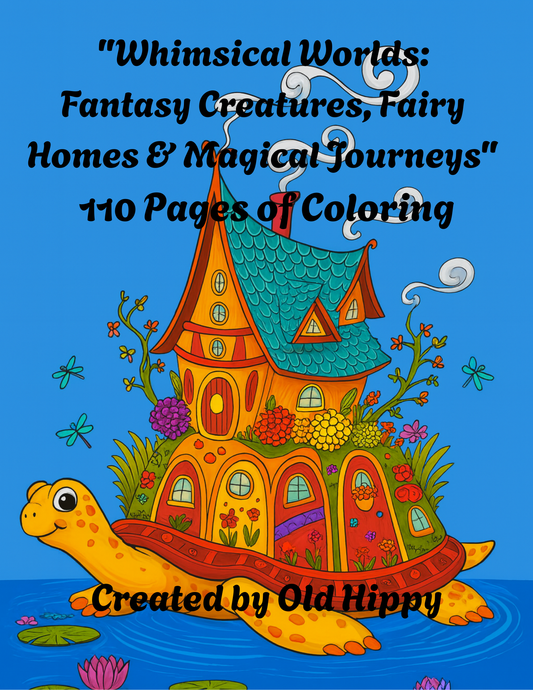 "Whimsical Worlds: Fantasy Creatures, Fairy Homes & Magical Journeys" Coloring Pages