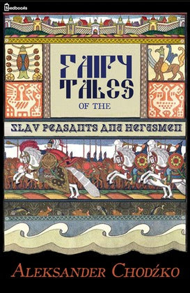 Fairy Tales of the Slav Peasants and Herdsmen