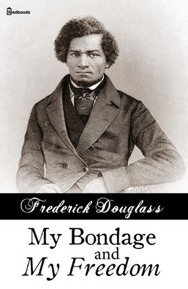 My Bondage and My Freedom-Federick Douglass
