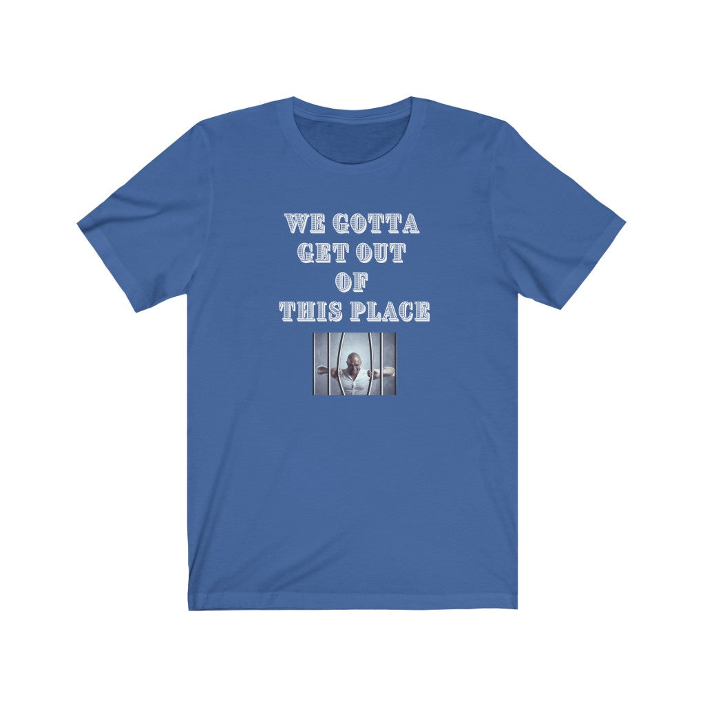 We Gotta Get Out of This Place Dark Unisex Tee