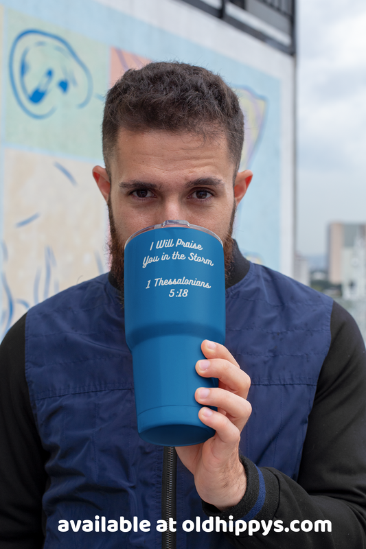 I will praise You in the Storm 30oz Tumbler