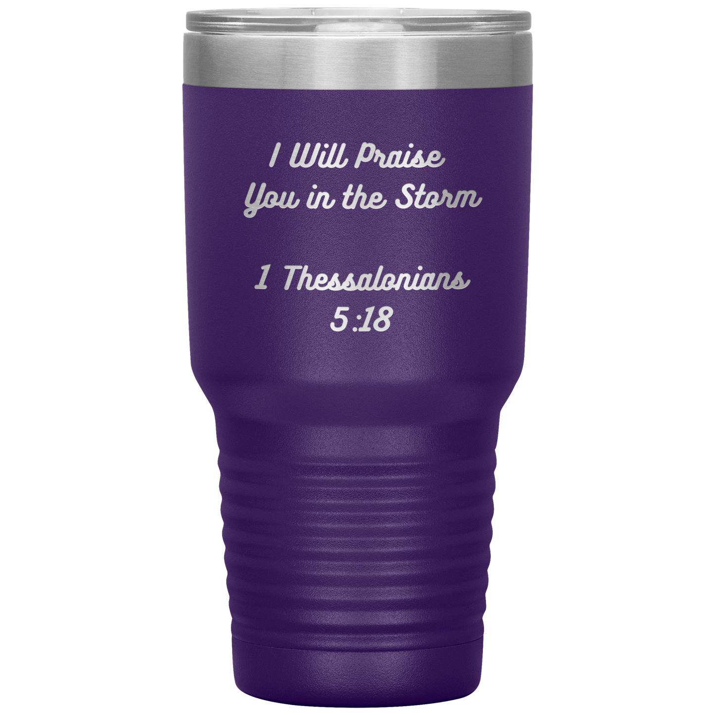 I will praise You in the Storm 30oz Tumbler