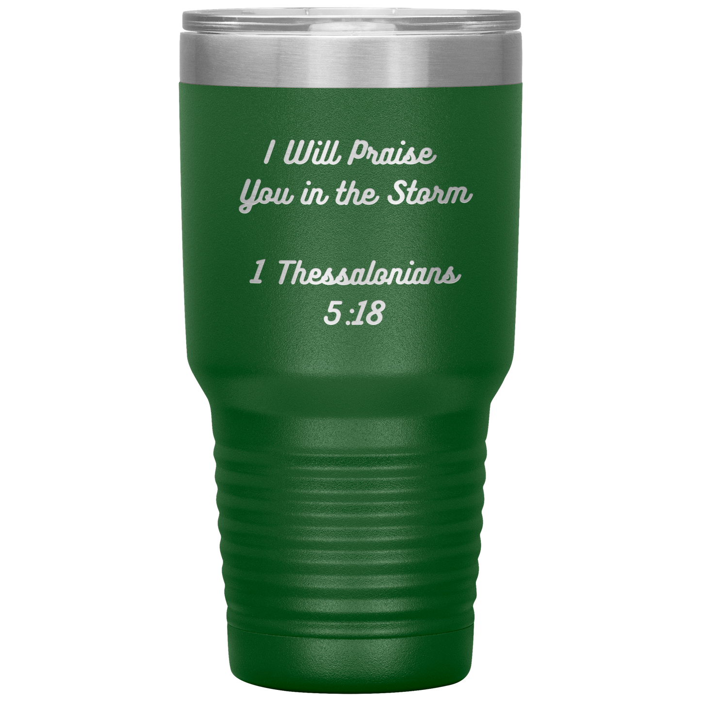 I will praise You in the Storm 30oz Tumbler