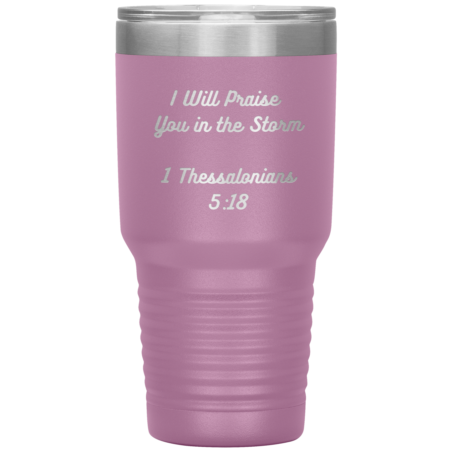 I will praise You in the Storm 30oz Tumbler